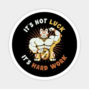 It's Not Luck It's Hard Work Lucky Cat by Tobe Fonseca Magnet